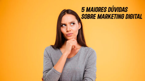 Leia mais sobre o artigo 5 maiores dúvidas sobre marketing digital