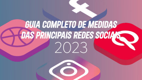 Leia mais sobre o artigo Guia completo de medidas para mídias das principais redes sociais 2023