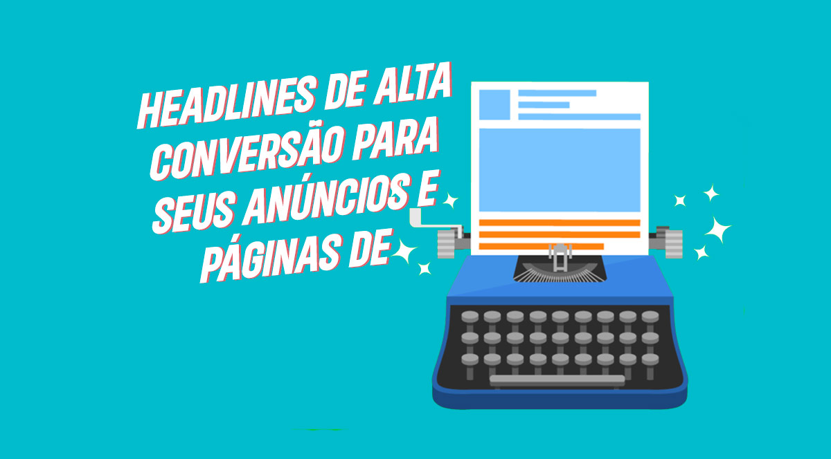 Leia mais sobre o artigo HEADLINES DE ALTA CONVERSÃO para seus anúncios e páginas de vendas
