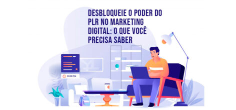 Leia mais sobre o artigo Desbloqueie o poder do PLR no marketing digital. Aprenda o que é PLR