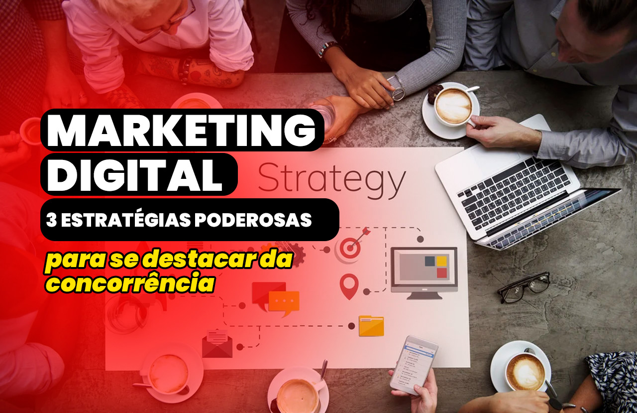 Leia mais sobre o artigo Como usar o marketing digital para se destacar da concorrência: 3 estratégias poderosas