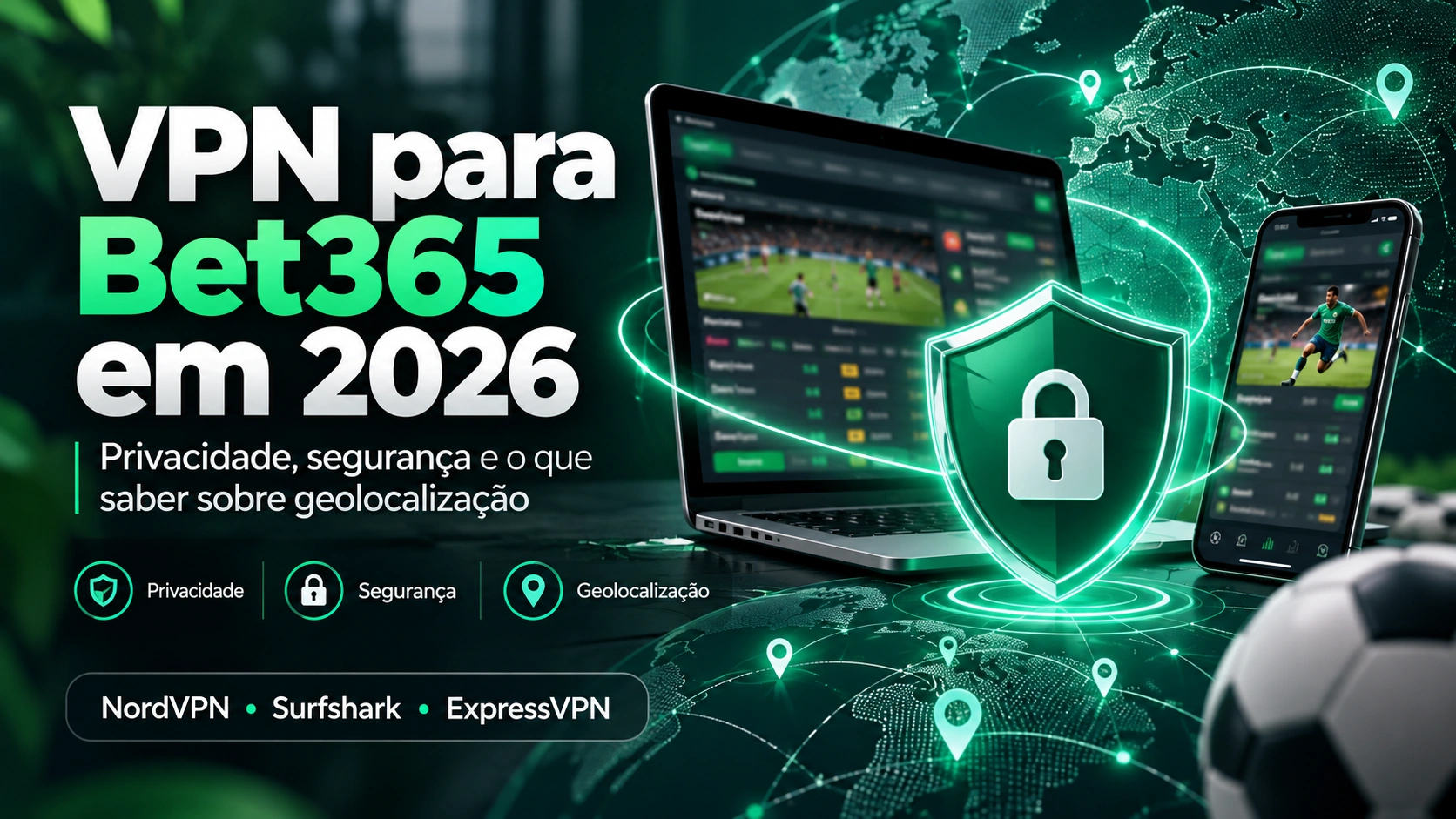 Leia mais sobre o artigo VPN para Bet365 em 2026: funciona? Qual escolher e o que saber antes de usar