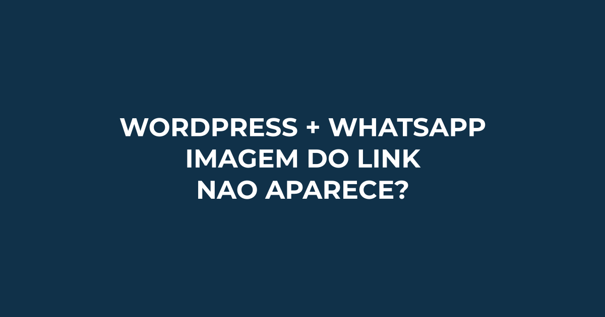 Leia mais sobre o artigo Imagem do link não aparece no WhatsApp? Como corrigir no WordPress com Rank Math